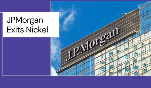 JPMorgan Exits Nickel